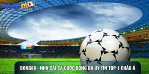 Bong88 - Nhà Cái Cá Cược Bóng Đá Uy Tín Top 1 Châu Á