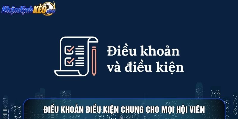 Điều khoản điều kiện chung cho mọi hội viên