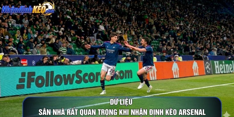 Dữ liệu sân nhà rất quan trọng khi nhận định kèo arsenal