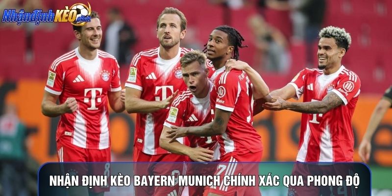 Nhận định kèo bayern munich chính xác qua phong độ